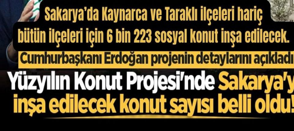 Sakarya’da 14 ilçeye 6 bin 223  konut yapılacak Taraklı hariç!!!