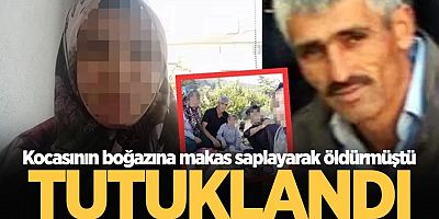 Kocasının boğazına makas saplayarak öldürmüştü, tutuklandı