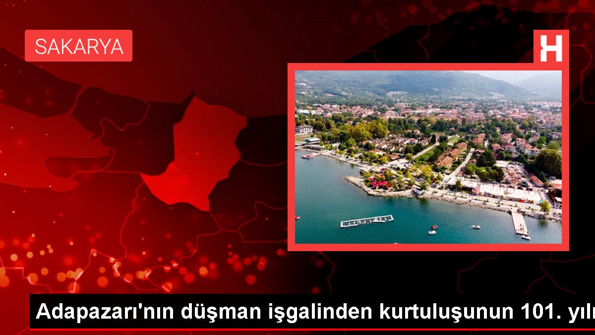 Adapazarı'nın düşman işgalinden kurtuluşunun 101. yılı