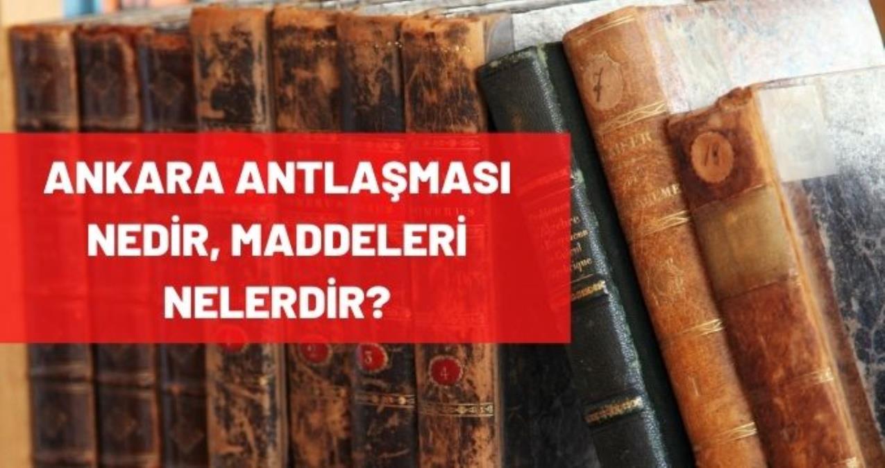 Ankara Antlaşması nedir, maddeleri nelerdir?