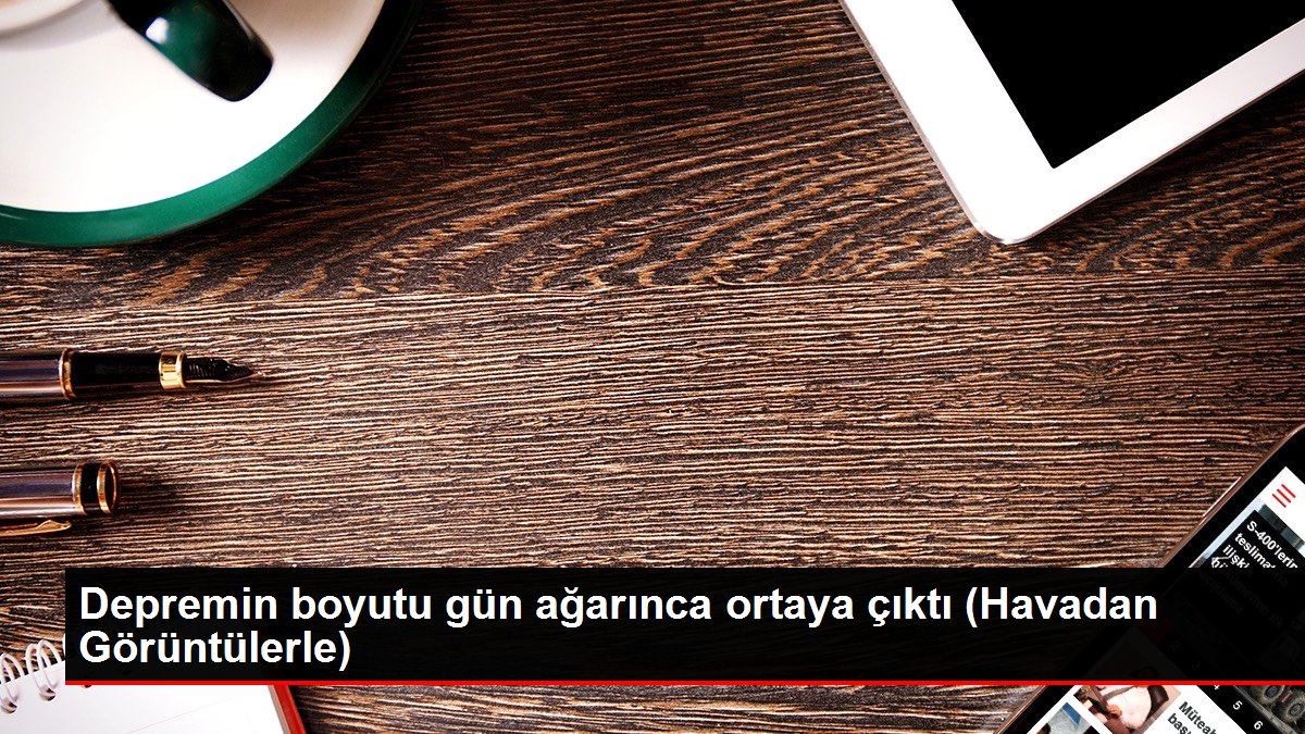 Depremin boyutu gün ağarınca ortaya çıktı (Havadan Görüntülerle)