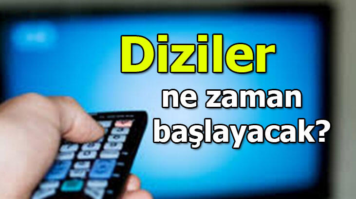 Diziler ne zaman başlayacak? İşte alınan dizi kararları...