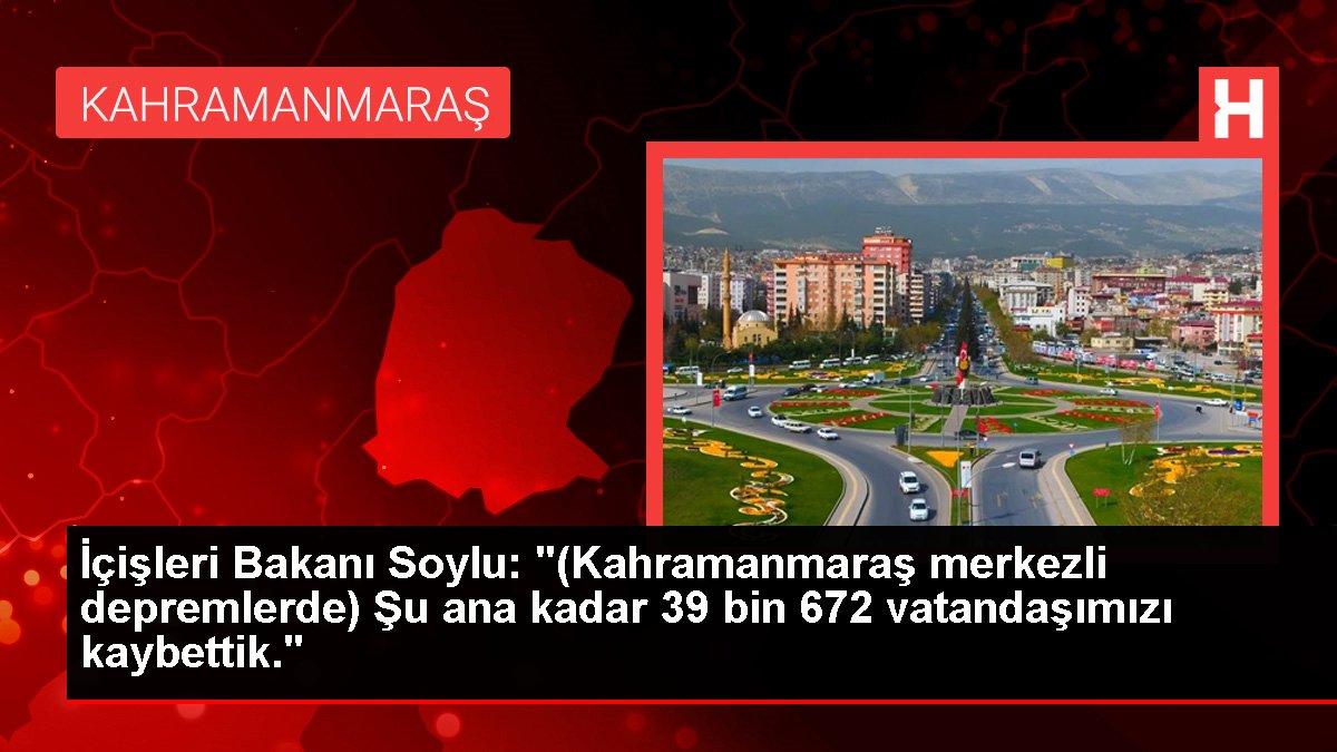 İçişleri Bakanı Süleyman Soylu, Kahramanmaraş merkezli iki büyük depremde şu ana kadar 39 bin 672 vatandaşımızın hayatını kaybettiğini açıkladı.