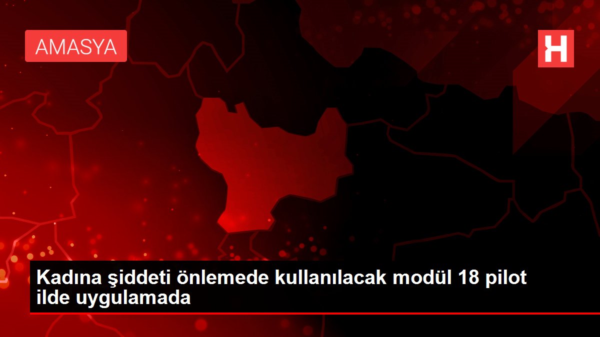 Kadına şiddeti önlemede kullanılacak modül 18 pilot ilde uygulamada