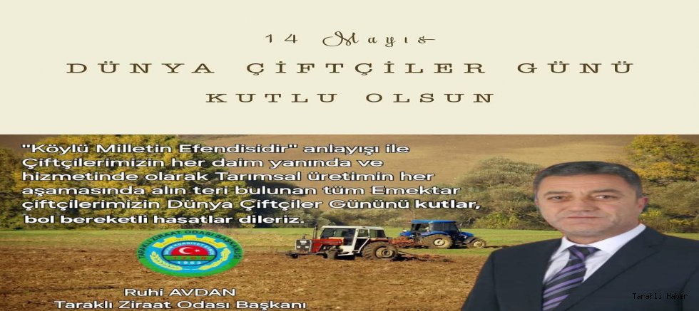 Taraklı Ziraat Odası Başkanı Ruhi Avdan’dan 14 Mayıs Dünya Çiftçiler Günü Mesajı