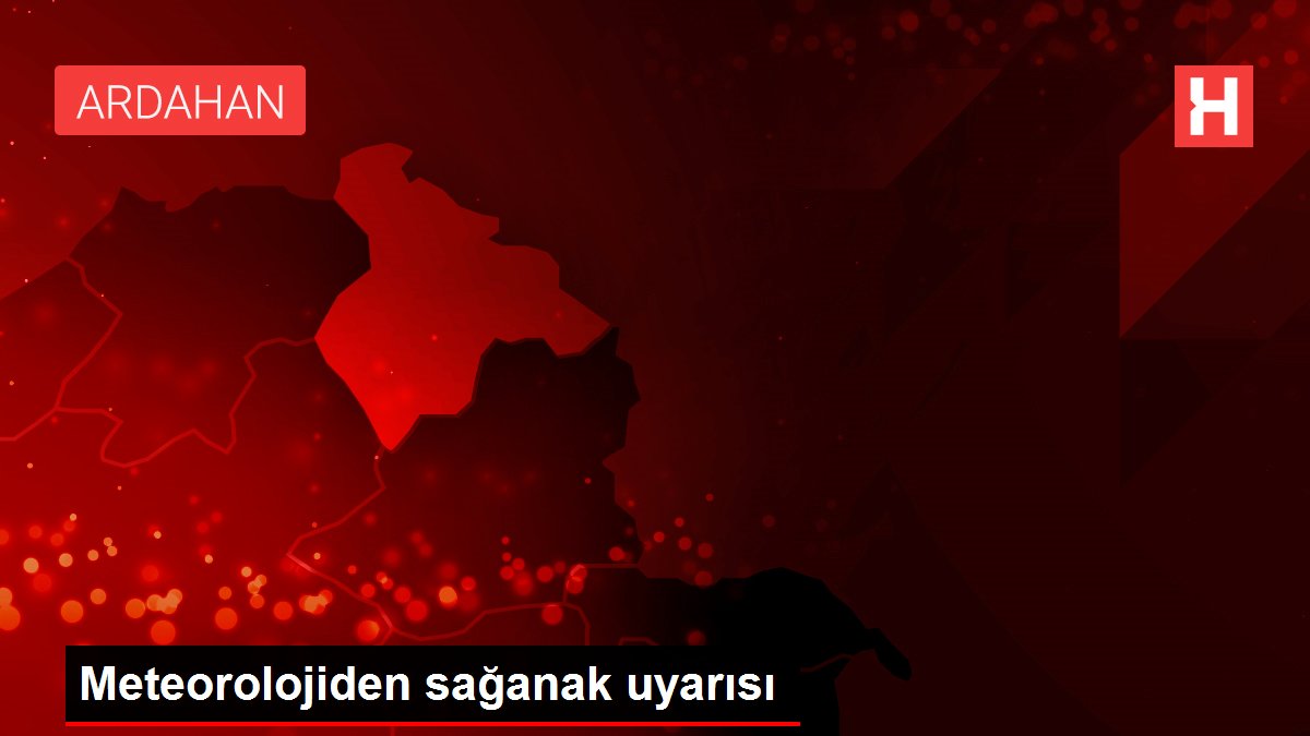 Meteorolojiden sağanak uyarısı