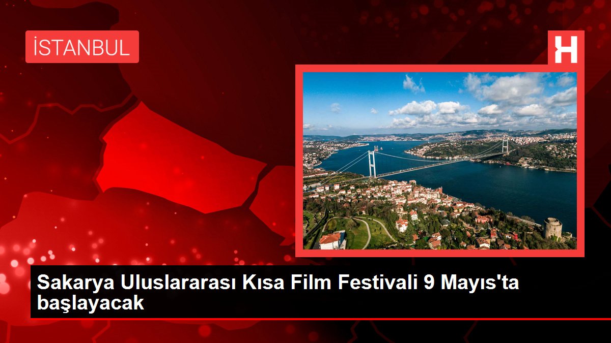 Sakarya Uluslararası Kısa Film Festivali 9 Mayıs'ta başlayacak
