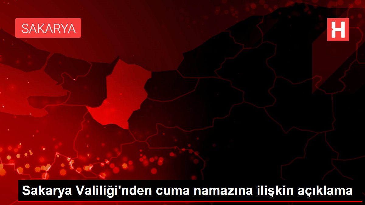 Sakarya Valiliği'nden cuma namazına ilişkin açıklama