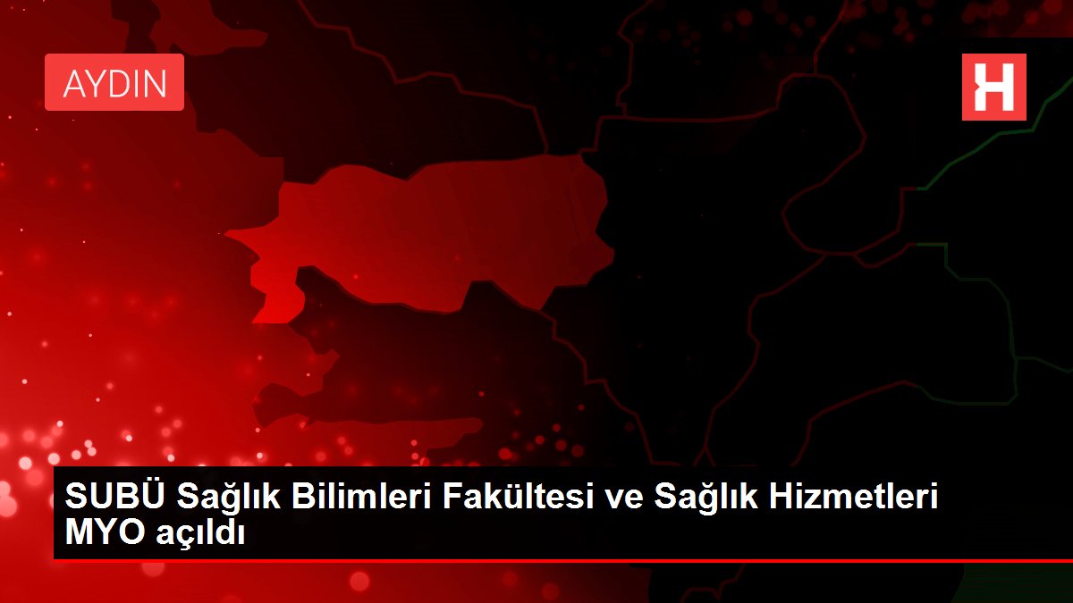 SUBÜ Sağlık Bilimleri Fakültesi ve Sağlık Hizmetleri MYO açıldı