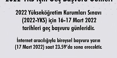 2022 YKS için Geç başvuru Günleri