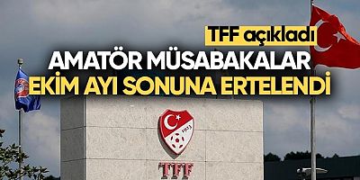 Amatör müsabakalar ekim ayı sonuna ertelendi