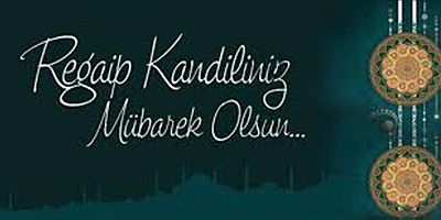 BU GECE MÜBAREK REGAİP KANDİLİ