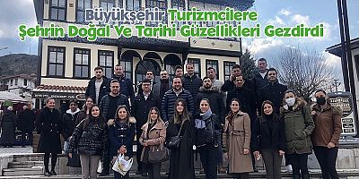 Büyükşehir Turizmcilere Şehrin Doğal Ve Tarihi Güzellikleri Gezdirdi