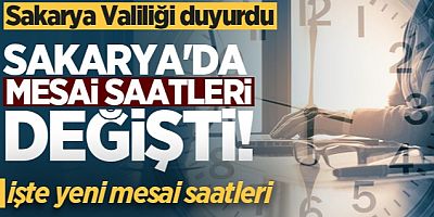 Sakarya'da kamu kurumlarında mesai saatleri değiştirildi! İşte yeni mesai saatleri