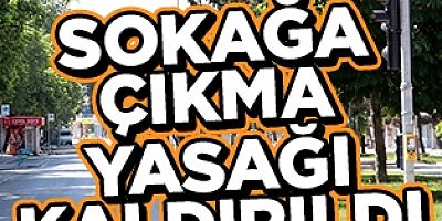 SOKAĞA ÇIKMA YASAĞI İPTAL EDİLDİ