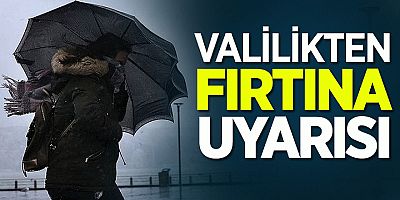 Valilik'ten Fırtına Uyarısı